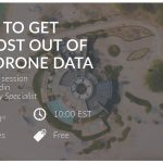 10 Tips to Get the Most Out of Your Drone Data