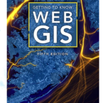 Getting to Know Web GIS, Fifth Edition
