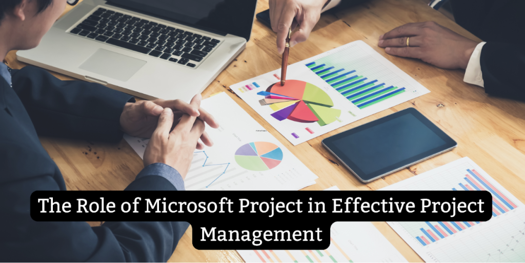 The Role of Microsoft Project in Effective Project Management - GIS ...